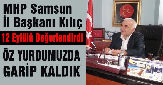 Şaban Kılıç:“12 Eylül dün gibi hatırımızda“