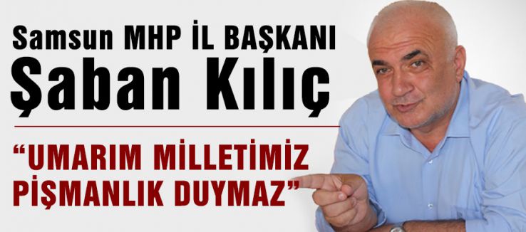 Şaban Kılıç Seçimleri Değerlendirdi