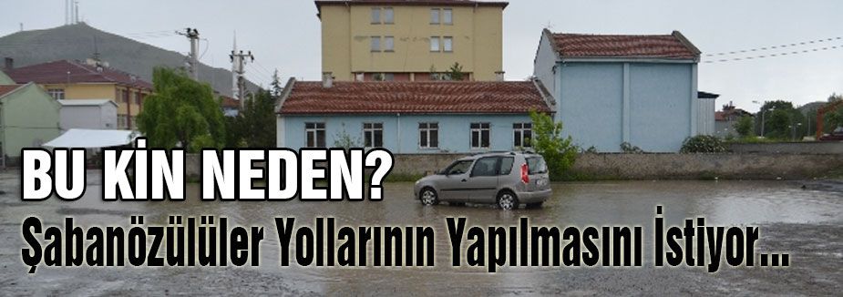Şabanözülüler Yollarının Yapılmasını İstiyor