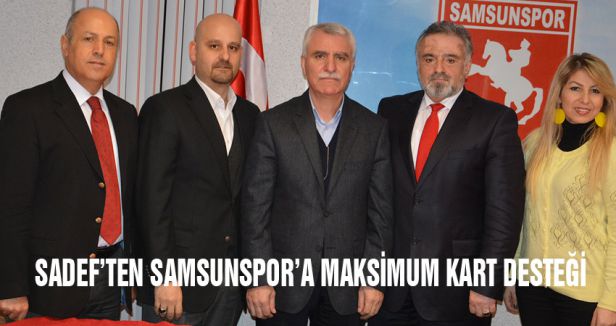 SADEF’TEN SAMSUNSPOR’A MAKSİMUM KART DESTEĞİ