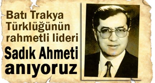Sadık Ahmeti anıyoruz