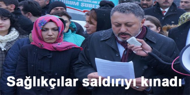 Sağlıkçılar saldırıyı kınadı