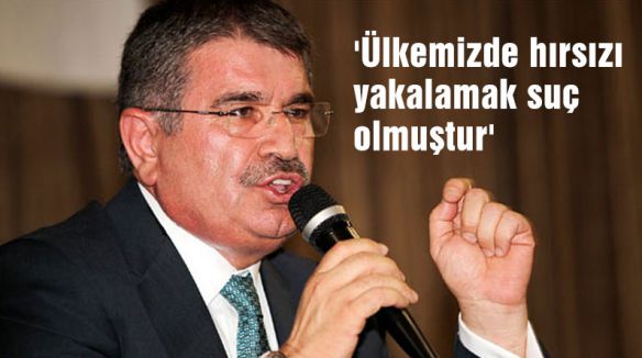 Şahin:'Ülkemizde hırsızı yakalamak suç olmuştur'