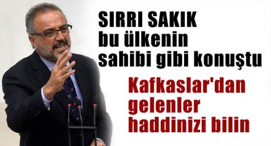Sakık; Bu Ülkenin Sahibi Siz Değilsiniz
