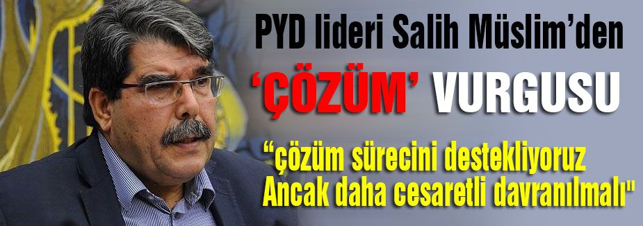 Salih Müslim: Cesaretli Davranmalı...'