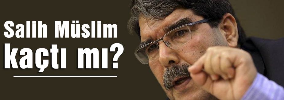 Salih Müslim kaçtı mı?