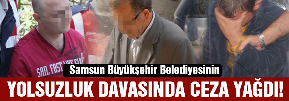 Samsun Büyükşehir Belediyesi Yolsuzluk...