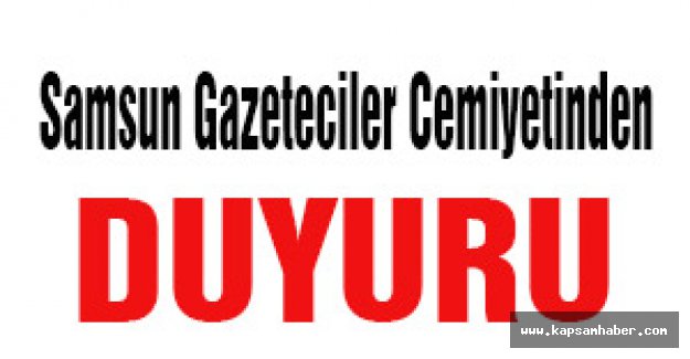 Samsun Gazeteciler Cemiyetinden duyuru!!