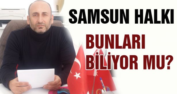 Samsun Halkı Bunları Biliyor mu?