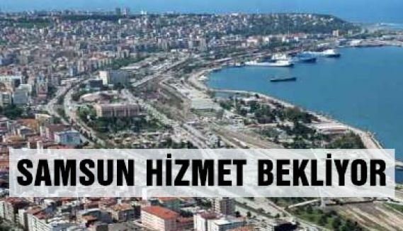 Samsun Hizmet bekliyor...