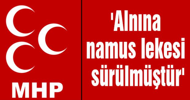 Samsun MHP: 'Alnına namus lekesi sürülmüştür'