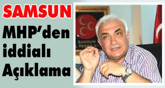 Samsun MHP'den Büyük İddia!