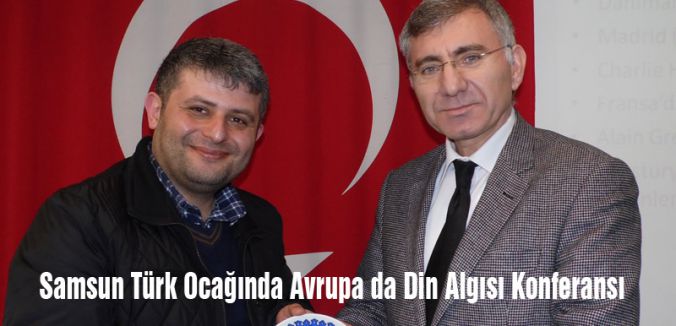 Samsun Türk Ocağında Avrupa da Din Algısı Konferansı