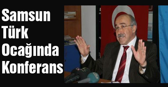 Samsun Türk Ocağında Konferans