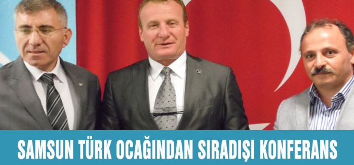 SAMSUN TÜRK OCAĞINDAN SIRADIŞI KONFERANS