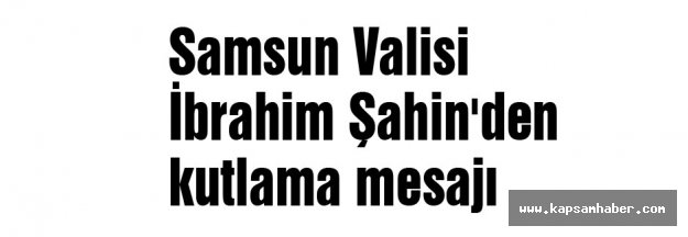 Samsun Valisi Şahin'den kutlama mesajı