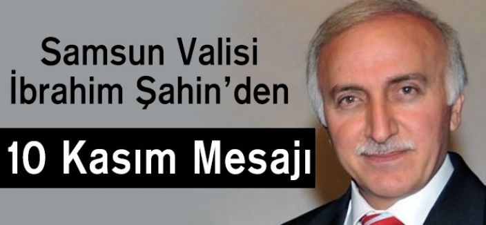 Samsun Valisi'nin 10 Kasım Mesajı