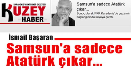 Samsun'a Sadece Atatürk Çıkar!