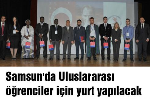 Samsun'da Uluslararası Öğrenciler İçin Yurt Yapılacak