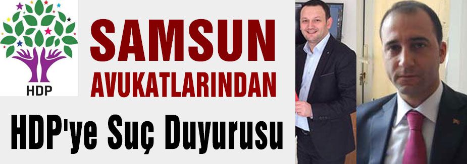 Samsunlu Avukatlardan HDP'ye Suç Duyurusu