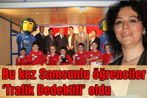 Samsunlu öğrenciler ‘Trafik Dedektifi’ oldu