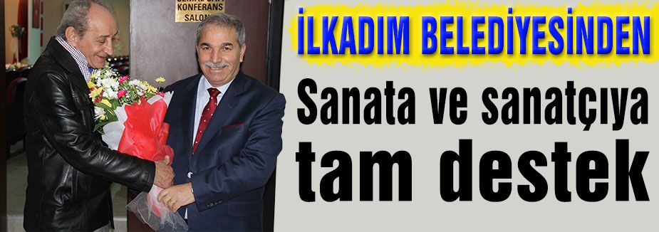 Sanata ve sanatçıya tam destek