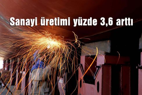 Sanayi üretimi yüzde 3,6 arttı