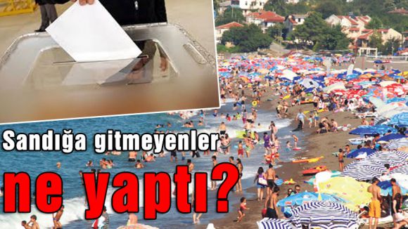 Sandığa gitmeyenler ne yaptı?