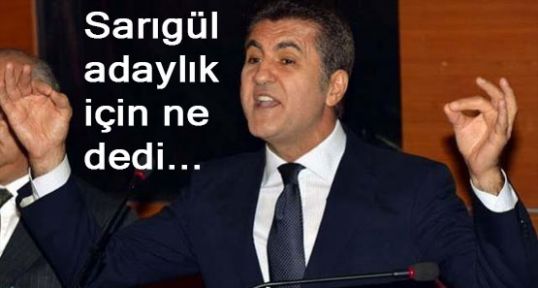 Sarıgül'den adaylık için ne dedi?
