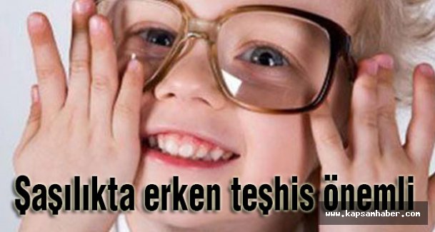 Şaşılıkta erken teşhis önemli