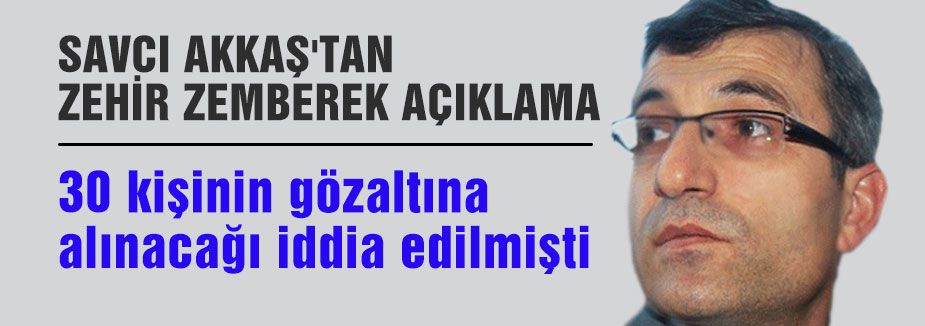 Savcı Akkaş'dan basın açıklaması