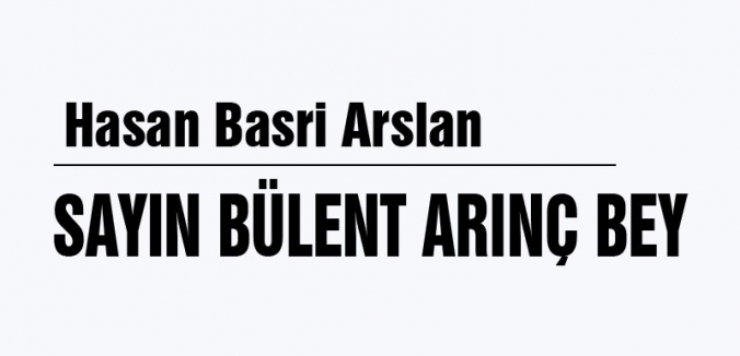 SAYIN BÜLENT ARINÇ BEY