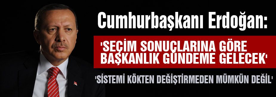 'SEÇİM SONUÇLARINA GÖRE BAŞKANLIK GÜNDEME GELECEK'