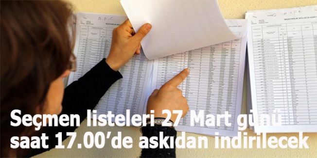 Seçmen listeleri 27 Mart günü saat 17.00’de askıdan indirilecek