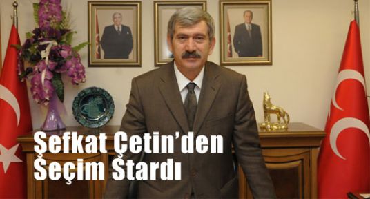Şefkat Çetin'den Seçime Hazırlık