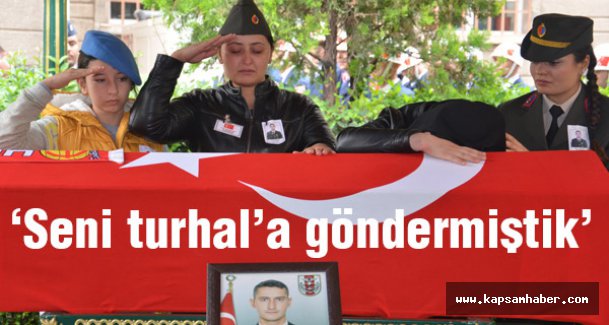 Şehidin ablası: Seni Turhal'a göndermiştik...