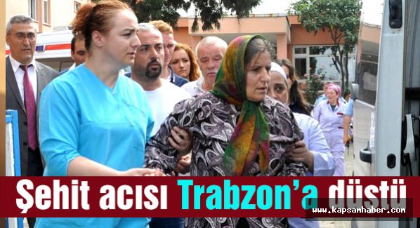 Şehit acısı Trabzon'a düştü...