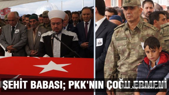 Şehit Babası; PKK'nın Çoğu Ermeni
