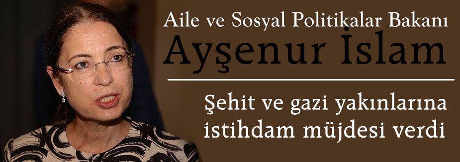Şehit ve Gazi yakınlarına istihdam