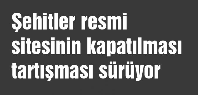Şehitler resmi internet sitesinin kapatılmasına tepki