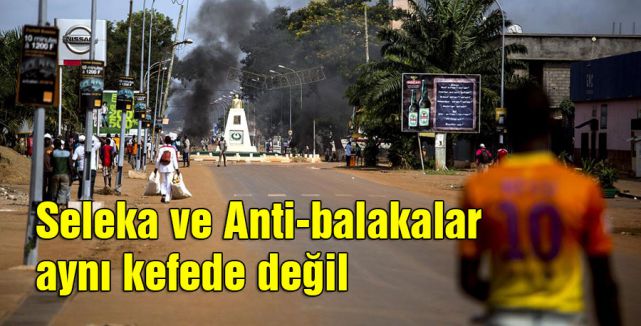 Seleka ve Anti-balakalar aynı kefede değil