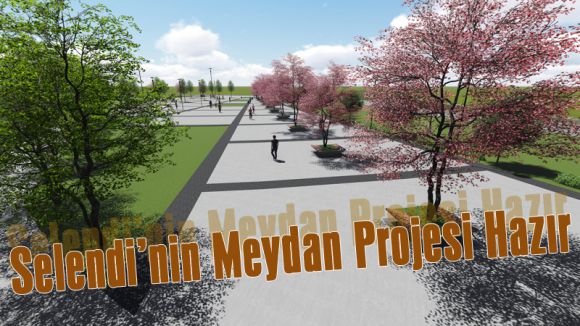 Selendi’nin Meydan Projesi Hazır