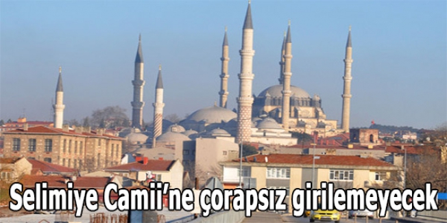 Selimiye Camii’ne çorapsız girilemeyecek