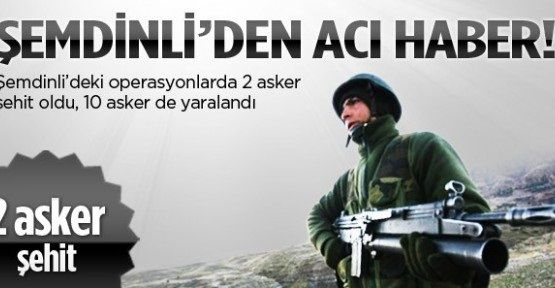 Şemdinli'de çatışma: 2 şehit