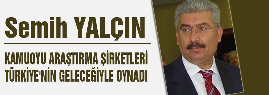SEMİH YALÇIN; ALDATICI YÖNTEMLER...