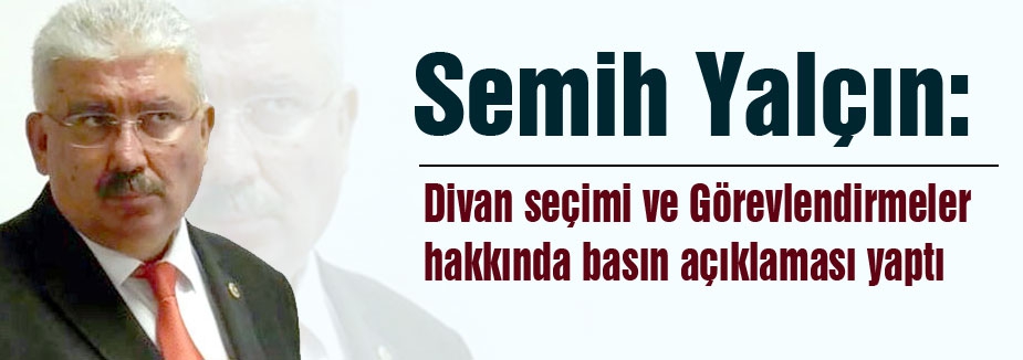 Semih Yalçın MHP'de görevlendirmeleri Açıkladı