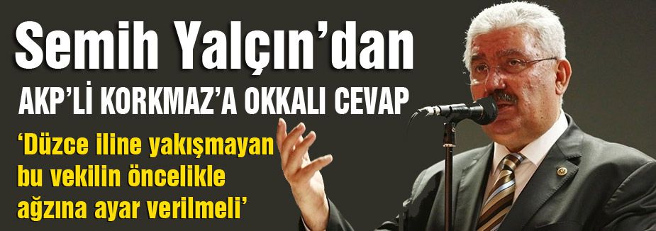 Semih Yalçın'dan AKP'li Korkmaz'a Cevap