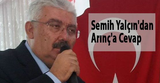 Semih Yalçın'dan Arınç'a Cevap