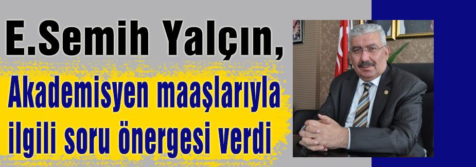 Semih Yalçın'dan Soru önergesi...