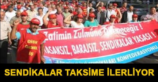 Sendikalar taksime ilerliyor